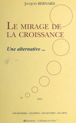 Le mirage de la croissance : une alternative - Jacques Bernard - FeniXX réédition numérique