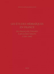 Les études hébraïques en France, de François Tissard à Richard Simon (1508-1680)