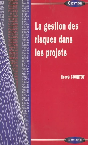 La gestion des risques dans les projets - Hervé Courtot - FeniXX réédition numérique