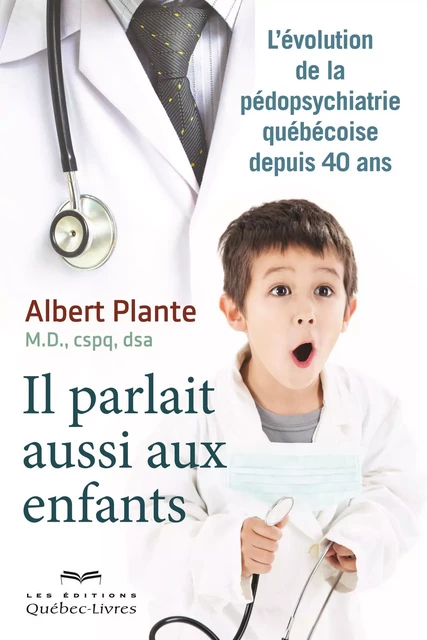 Il parlait aussi aux enfants - Albert Plante - Les Éditions Québec-Livres