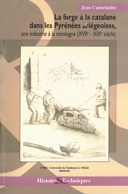 La forge à la catalane dans les Pyrénées ariégeoises - Jean Cantelaube - Presses universitaires du Midi