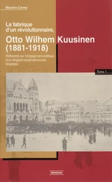 La fabrique d’un révolutionnaire, Otto Wilhelm Kuusinen (1881-1918)