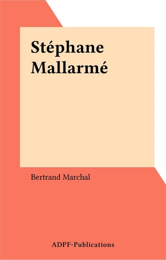 Stéphane Mallarmé - Bertrand Marchal - FeniXX réédition numérique