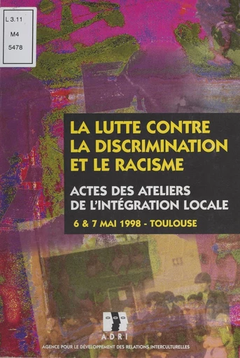 La lutte contre la discrimination et le racisme -  Ateliers de l'intégration locale - FeniXX réédition numérique