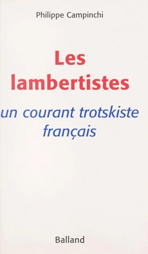 Les lambertistes : un courant trotskiste français - Philippe Campinchi - FeniXX réédition numérique