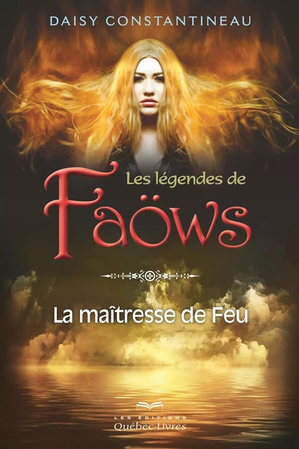 Les légendes de Faöws - Daisy Constantineau - Les Éditions Québec-Livres