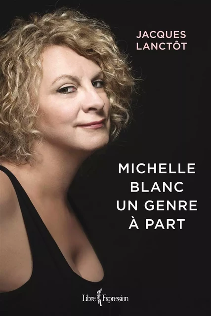 Michelle Blanc - Jacques Lanctôt - Libre Expression