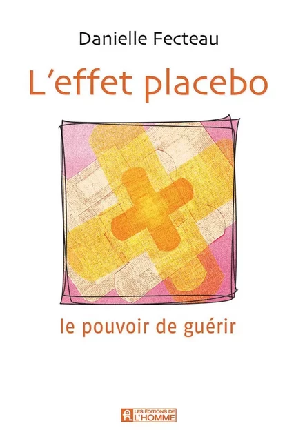 L'effet placebo - Danielle Fecteau - Les Éditions de l'Homme