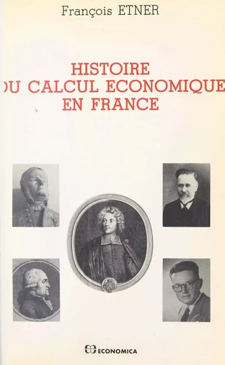 Histoire du calcul économique en France - François Etner - FeniXX réédition numérique