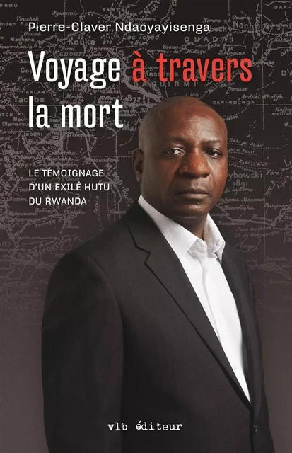 Voyage à travers la mort - Pierre Claver Ndacyayisenga - VLB éditeur