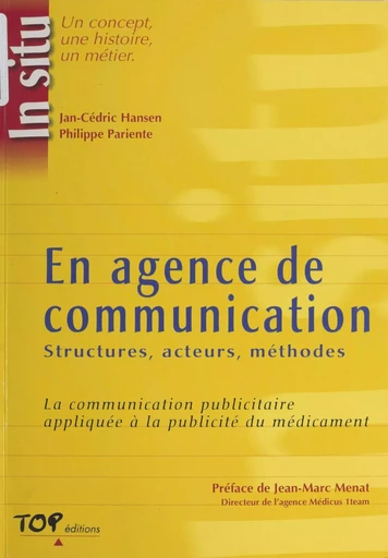 En agence de communication : structures, acteurs, méthodes. La communication publicitaire appliquée à la publicité du médicament - Jan-Cédric Hansen - FeniXX réédition numérique