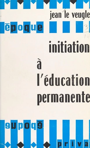 Initiation à l'éducation permanente - Jean Le Veugle - FeniXX réédition numérique