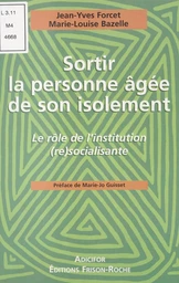 Sortir la personne âgée de son isolement : le rôle de l'institution (re)socialisante