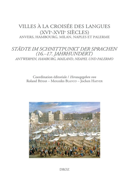 Villes à la croisée des langues (XVIe-XVIIe siècles). Anvers, Hambourg, Milan, Naples et Palerme -  - Librairie Droz