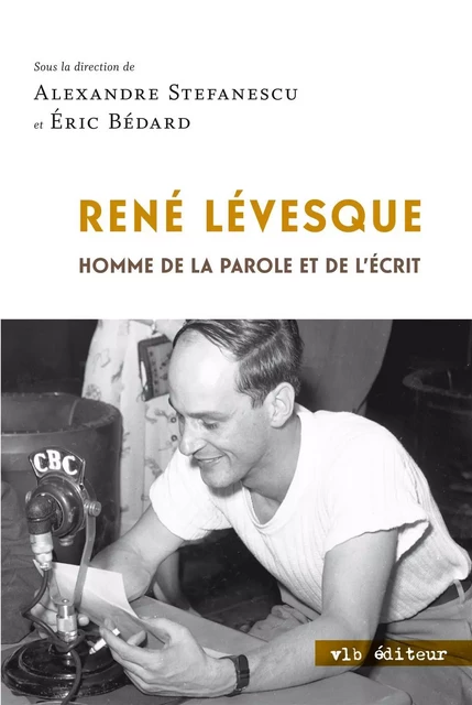 René Lévesque - Alexandre Stefanescu - VLB éditeur