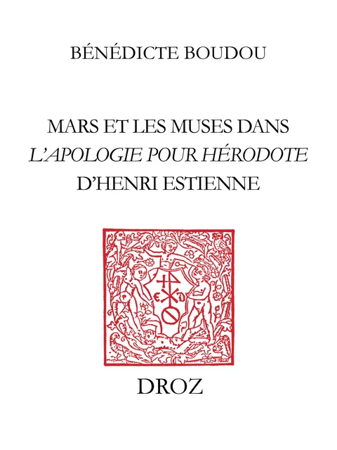 Mars et les Muses dans l'"Apologie pour Hérodote" d'Henri Estienne - Bénédicte Boudou - Librairie Droz