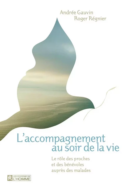 L'accompagnement au soir de la vie - Andrée Gauvin, Roger Régnier - Les Éditions de l'Homme