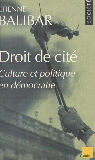 Droit de cité : culture et politique en démocratie - Etienne Balibar - FeniXX réédition numérique