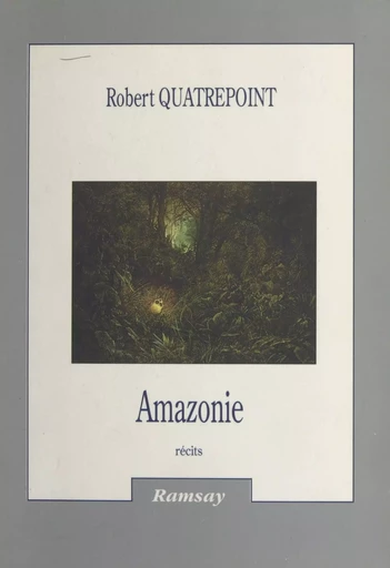 Amazonie - Robert Quatrepoint - FeniXX réédition numérique