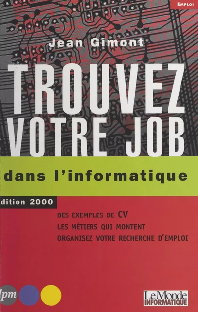 Trouvez votre job dans l'informatique - Jean Gimont - FeniXX réédition numérique