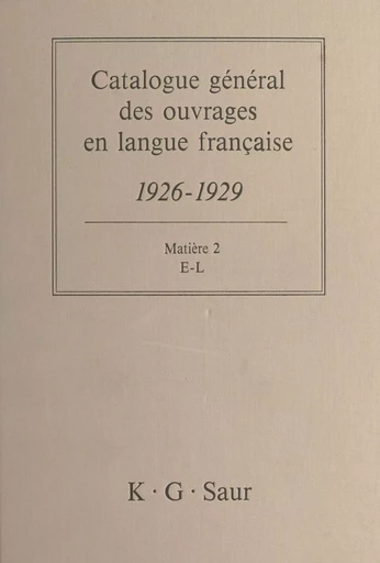 Catalogue général des ouvrages en langue française, 1926-1929 : Matière (2) - Bernard Dermineur - FeniXX réédition numérique