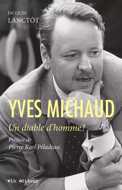 Yves Michaud - Jacques Lanctôt - VLB éditeur