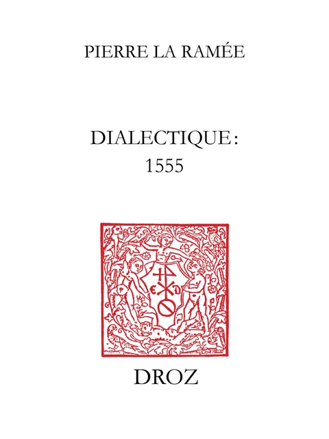 Dialectique : 1555 - Pierre la Ramée - Librairie Droz