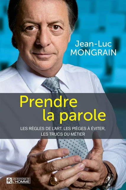 Prendre la parole - Jean-Luc Mongrain - Les Éditions de l'Homme