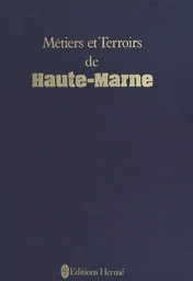 Métiers et terroirs de Haute-Marne