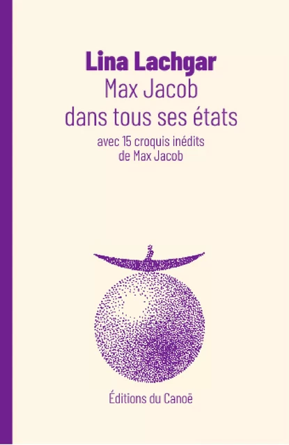 Max Jacob dans tous ses états - Lina Lachgar - Éditions du Canoë