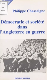 Démocratie et société dans l'Angleterre en guerre