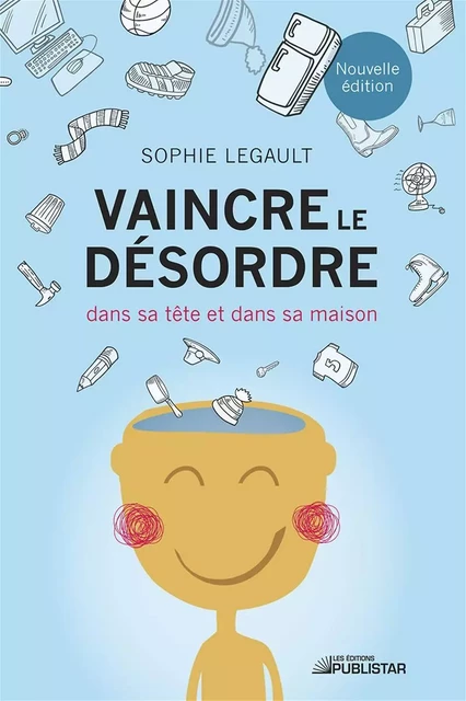 Vaincre le désordre - Sophie Legault - Publistar