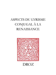 Aspects du lyrisme conjugal à la Renaissance