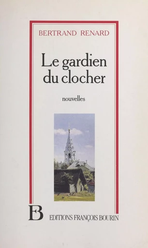 Le gardien du clocher - Bertrand Renard - FeniXX réédition numérique