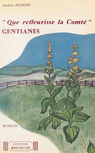 Gentianes : «Que refleurisse la Comté» - Andrée Pothin - FeniXX réédition numérique