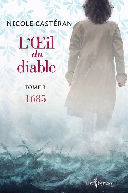 L'Œil du diable, tome 1 - Nicole Castéran - Libre Expression