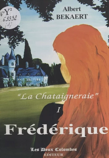 «La Châtaigneraie» (1) : Frédérique - Albert Bekaert - FeniXX réédition numérique