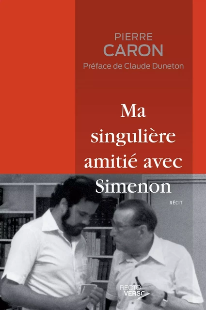 Ma singulière amitié avec Simenon - Édition revue et augmentée - Pierre Caron - Recto / Verso