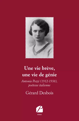 Une vie brève, une vie de génie - Gérard Desbois - Editions du Panthéon