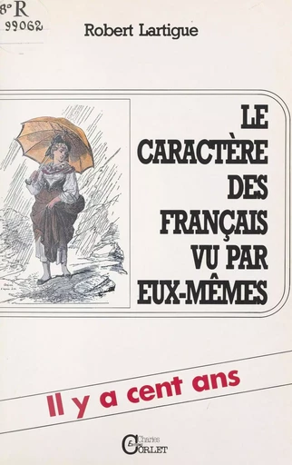 Le caractère des Français vu par eux-mêmes : il y a cent ans - Robert Lartigue - FeniXX réédition numérique