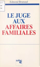 Le juge aux affaires familiales : l'audition du mineur, l'autorité parentale, les compétences hors divorce