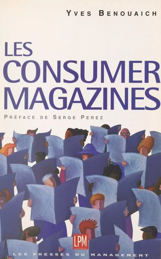 Les consumer magazines - Yves Benouaich - FeniXX réédition numérique