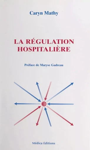 La régulation hospitalière - Caryn Mathy - FeniXX réédition numérique