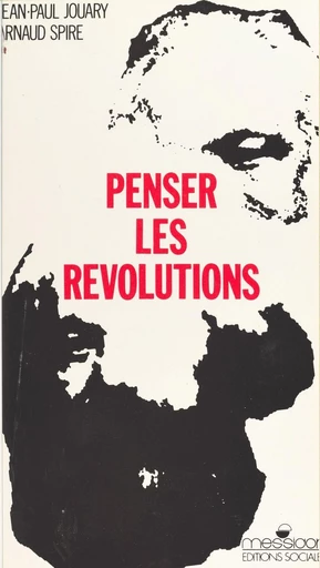 Penser les révolutions : seconde invitation à la philosophie marxiste - Jean-Paul Jouary, Arnaud Spire - FeniXX réédition numérique