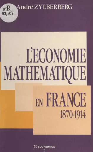 L'économie mathématique en France : 1870-1914 - André Zylberberg - FeniXX réédition numérique