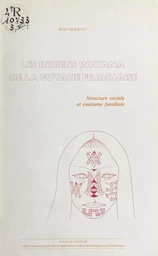 Les Indiens Wayana de la Guyane française : structure sociale et coutume familiale