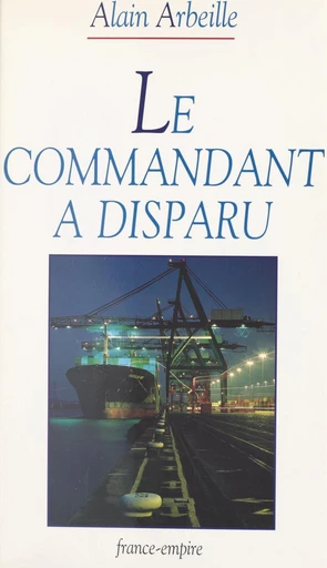 Le commandant a disparu - Alain Arbeille - FeniXX réédition numérique