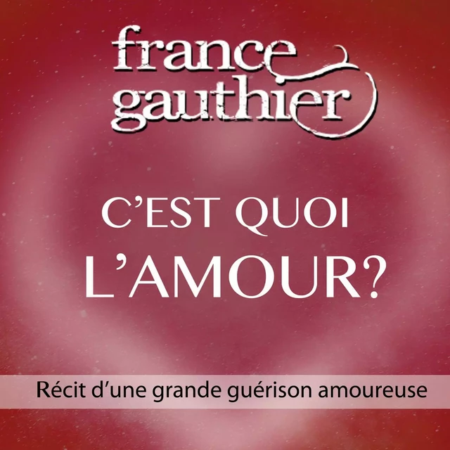 C’est quoi l’amour? - France Gauthier - Publistar