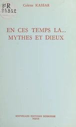 En ces temps-là…, mythes et dieux