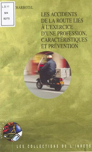 Les accidents de la route liés à l'exercice d'une profession, caractéristiques et prévention - Barbara Charbotel - FeniXX réédition numérique